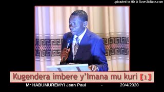 KUGENDERA IMBERE Y'IMANA MU KURI (Igice cya 1) | HABUMUREMYI Jean Paul | 29/4/20.