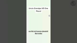 Uncle Grandpa VS One Piece