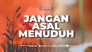 Jangan Asal Menuduh - Ustadz Dr. Muhammad Abduh Tuasikal, M.Sc.