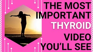The Most Important Thyroid Video You'll See