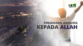 Perjanjian manusia kepada Allah - Ustadz Adi hidayat