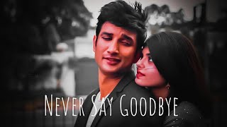 Never Say Good Bye | Dil Bechara End Credits | Tribute To SSR..