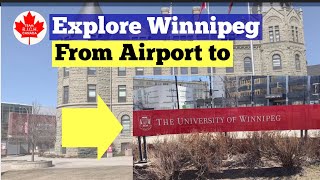 Explore Winnipeg ( from Airport to University of Winnipeg )