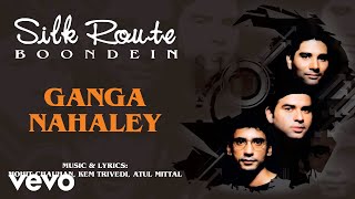 Ganga Nahaley - Silk Route | Official Hindi Pop Song