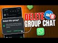 How To Delete WhatsApp Group Chat On Android | Easy Steps to Delete WhatsApp Group Chat