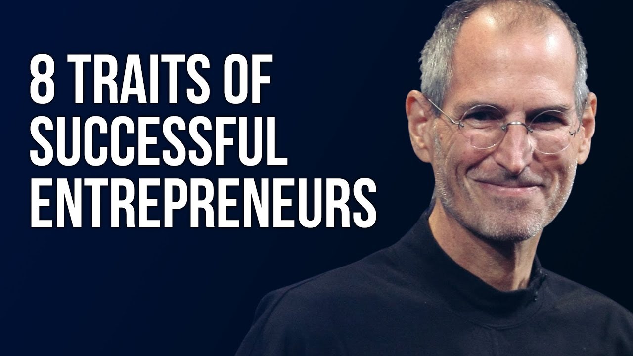 8 Traits Of Successful Entrepreneurs - YouTube