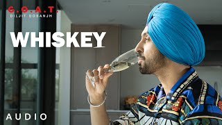 Diljit Dosanjh: Whiskey (Audio) G.O.A.T. | Latest Punjabi Song 2020