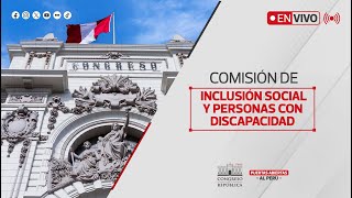 EN VIVO: Comisión de Inclusión Social y Personas con Discapacidad | 21 DE FEBRERO DEL 2025