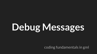 Show Debug Message [GameMaker Studio 2]