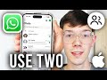 How To Use Two WhatsApp Accounts On iPhone - Step By Step
