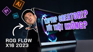 LAPTOP cho người làm ĐỒ HOẠ đỉnh thế này sao!!? | ROG FLOW X16 2023