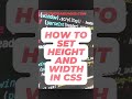 HOW TO SET HEIGHT AND WIDTH IN CSS #html #css #height #width #shorts