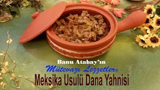 Meksika Usulü Dana Yahnisi