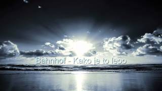 Bahnhof - Kako je to lepo