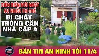 Tin tức 24h mới nhất ngày 11/4/2026 | Cập nhật vụ 4 người trong một gia đình chết cháy |Tin an ninh