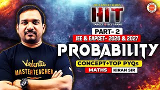 Probability - Part 2| Concept + Top PYQs | JEE & EAPCET 2026 & 2027 | Maths | Hit Series | Kiran Sir