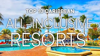 Top 10 All-Inclusive Resorts In The CARIBBEAN | 2023 Travel Guide