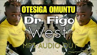 OTESIGA OMUNTU BY DR FIGO WEST