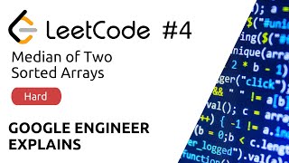 Google Engineer Explains - LeetCode #4 - Median of Two Sorted Arrays - Solution (Python)