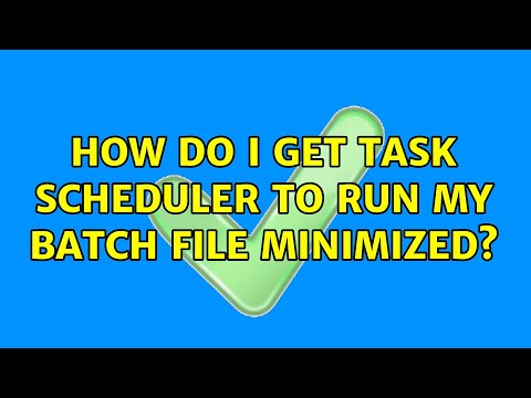 How do I get task scheduler to run my batch file minimized?