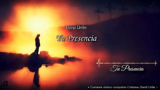 Tu Presencia - David Uribe