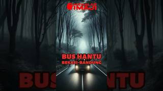 Misteri Bus Hantu jurusan Bekasi-Bandung