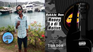 Bakkle Don - Money A Di Motive - March 2017