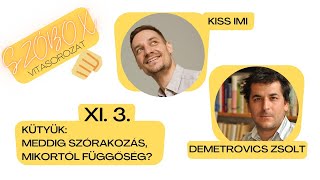 SZÓBOX VITASOROZAT - KÜTYÜK: MEDDIG SZÓRAKOZÁS, MIKORTÓL FÜGGŐSÉG? (Demetrovics Zsolt, Kiss Imi)