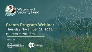 Watershed Security Fund Grants Program Webinar - November 21, 2024