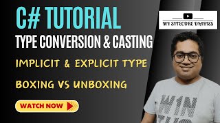 04: C# Tutorial | Type Conversion & Casting | Implicit & Explicit | Boxing & Unboxing