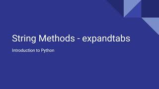 Introduction to Python - String Methods - Expandtabs