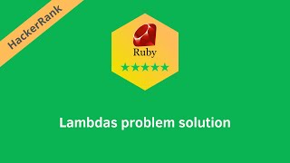 Hackerrank Ruby Lambdas problem solution | Ruby problems solutions | Programmingoneonone