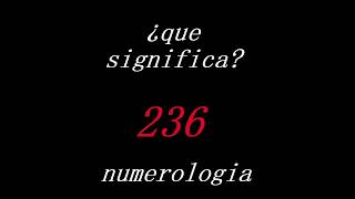 SIGNIFICADO DEL ANGEL NUMERO 236 (numerología)