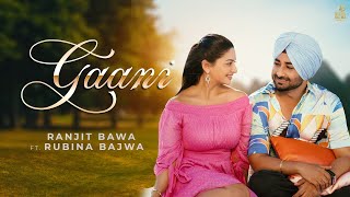 Gaani (Full Video) | Ranjit Bawa | Rubina Bajwa | New Punjabi Song 2023 | Romantic Punjabi Songs