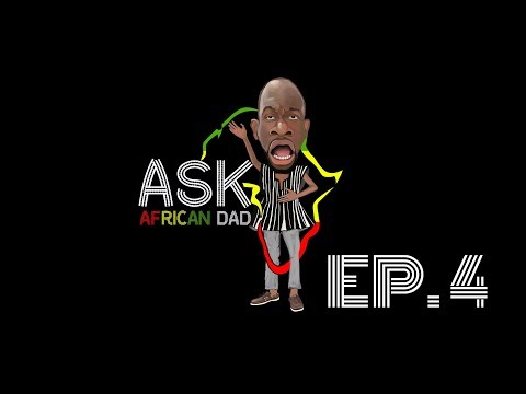 Clifford Owusu – Ask African Dad: Ep. 4