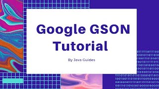 Gson tutorial | JSON Serialization and Deserialization with Gson