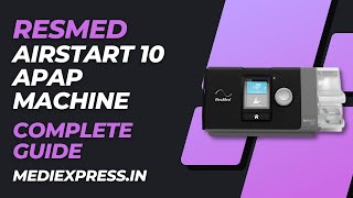 Resmed Airstart 10 APAP Machine // Complete Guide // Medixpress.in