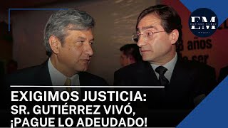 Exigimos Justicia: Sr. Gutiérrez Vivó, ¡Pague lo Adeudado!