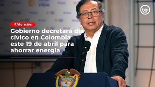 Gobierno decretará día cívico en Colombia este 19 de abril para ahorrar energía