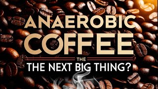 Anaerobic Coffee || The Wild Fermentation Trend You Need to Try!