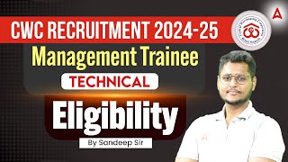 CWC Recruitment 2024-25 | Management Trainee \u0026 Technical Eligibility | By Sandeep Sir