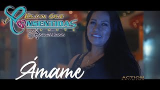 ÁMAME - LAS CONSENTIDAS Y LOS SOLITARIOS (4K) OFICIAL