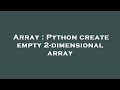 Array : Python create empty 2-dimensional array