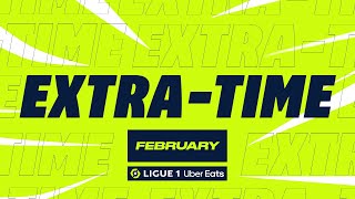 Extra time Ligue 1 Uber Eats - February (season 2022/2023)