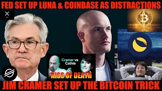 OMG! FED SET UP LUNA \u0026 COINBASE AS DISTRACTIONS! JIM CRAMER SET UP THE BITCOIN TRICK!