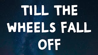 CXLOE - Till The Wheels Fall Off (Lyrics)