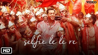 'Selfie Le Le Re' FULL VIDEO Song - Salman Khan | Bajrangi Bhaijaan