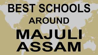 Schools around Majuli, Assam CBSE, Govt, Private, International | Edu Vision