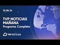 TVP Noticias Mañana - Noticiero 13/08/2024