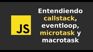 Javascript: Entendiendo callstack, eventloop, microtask, macrotask